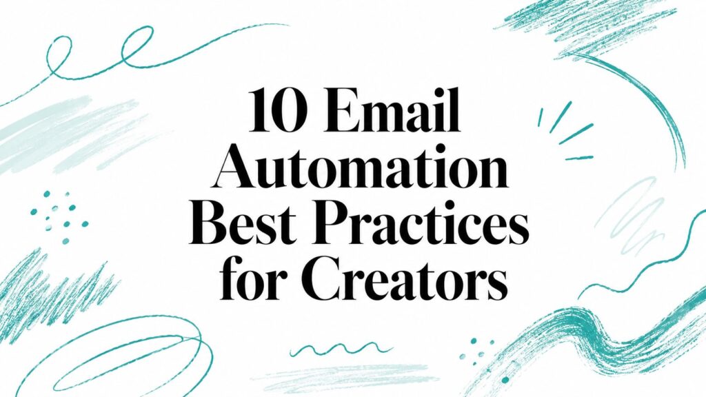 10 Email Automation Best Practices for Creators